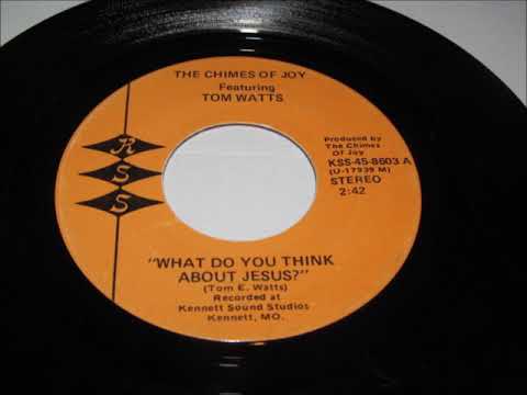 THE CHIMES OF  JOY      WHAT DO YOU THINK ABOUT JESUS