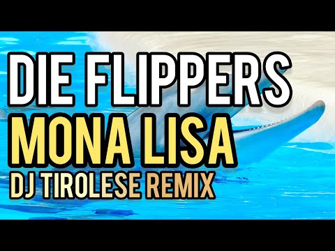 Die Flippers - Mona Lisa (DJ Tirolese Flipper Remix)