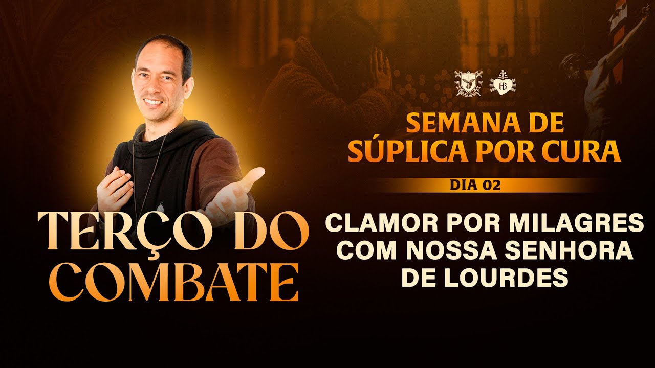 Terço do Combate - 11/02 - CLAMOR POR MILAGRES COM NOSSA SENHORA DE LOURDES | Instituto Hesed