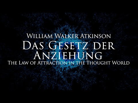 Das Gesetz der Anziehung - William Walker Atkinson (Hörbuch) mit entspannendem Naturfilm in 4K