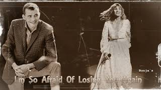 Bobby Bare &amp; Skeeter Davis  ~ &quot;(I&#39;m So) Afraid Of Losing You Again&quot;