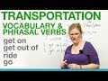 Transportation Vocabulary & Phrasal Verbs - GET ...