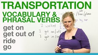 Transportation Vocabulary &amp; Phrasal Verbs - GET ON, GET OUT OF, RIDE, GO
