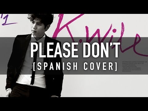 PLEASE DON'T... [Spanish Cover] - K.WILL / CKUNN