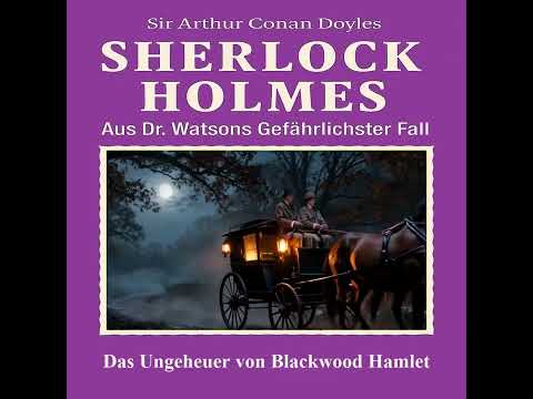 Sherlock Holmes – Das Ungeheuer von Blackwood Hamlet (Hörbuch Komplett)