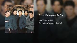 Los Temerarios · En La Madrugada Se Fué