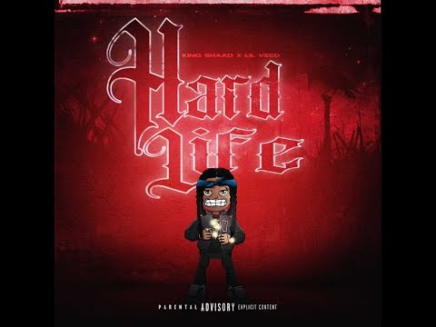 King Shaad - Hard Life ft. Lil Veed