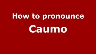 How to pronounce Caumo