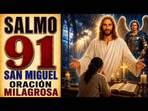 SALMO 91 · SAN MIGUEL ARCÁNGEL · MILAGROS ORACIÓN