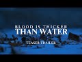 Blood Is Thicker Than Water - Teaser Trailer (2024)
