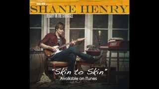 Skin to Skin by Shane Henry