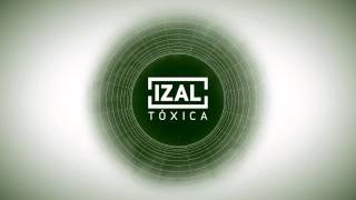 IZAL - Tóxica