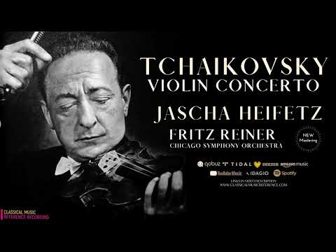 Tchaikovsky - Violin Concerto in D Major, Op. 35 (rf.rc.: Jascha Heifetz, Fritz Reiner / Remastered)