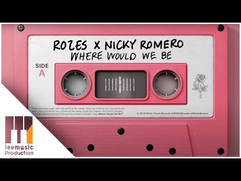 ROZES & Nicky Romero - Where Would We Be (Remix)
