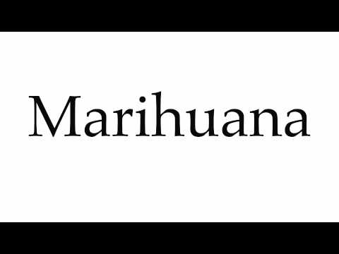 How to Pronounce Marihuana