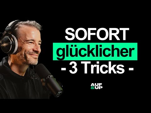3 Mentaltricks, die SOFORT glücklicher machen | AUF & UP #082