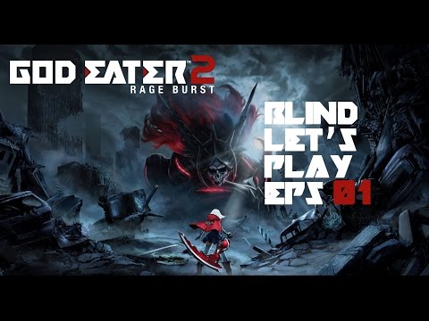 Let's Play God Eater 2 - Rage Burst Blind Eps 01