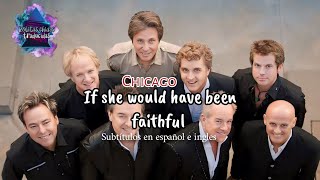 Chicago - If She Would Have Been Faithful | Subtitulos en español e ingles