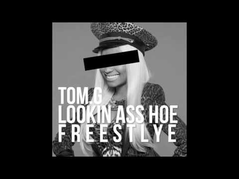 Tom. G - Lookin Ass Hoe Freestyle