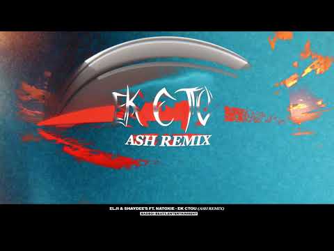 Elji & Shaydee's ft. Natoxie - Ek cTou (ASH Remix)