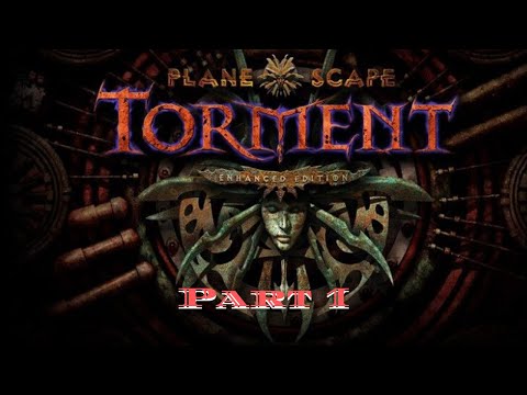 Planescape: Torment: Enhanced Edition (Part 1)