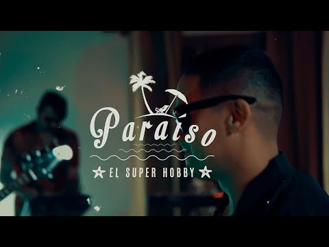 El Super Hobby - Paraíso (Video Oficial)