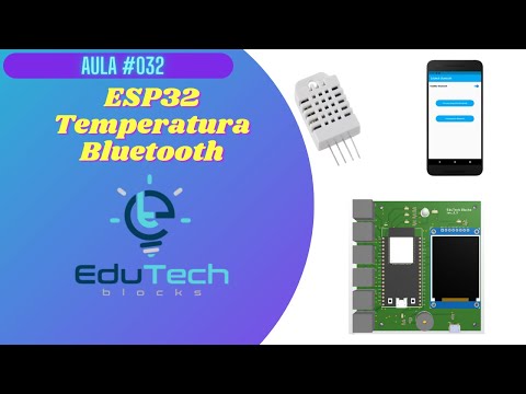 Curso de ESP32 iniciantes  - Sensor de Temperatura DHt22 BLE - Robótica Educacional Edutech Blocks.