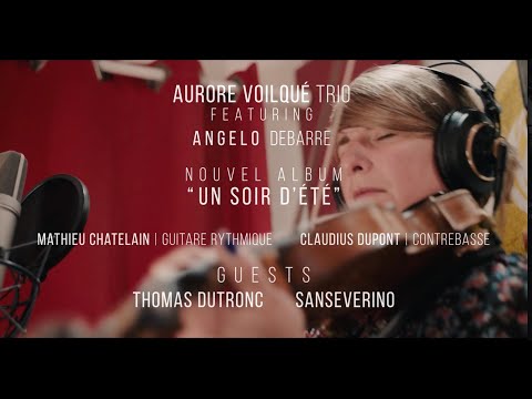 Nouvel album Aurore Voilqué feat Angelo Debarre "UN SOIR D'ETE" guests Thomas Dutronc et Sanseverino