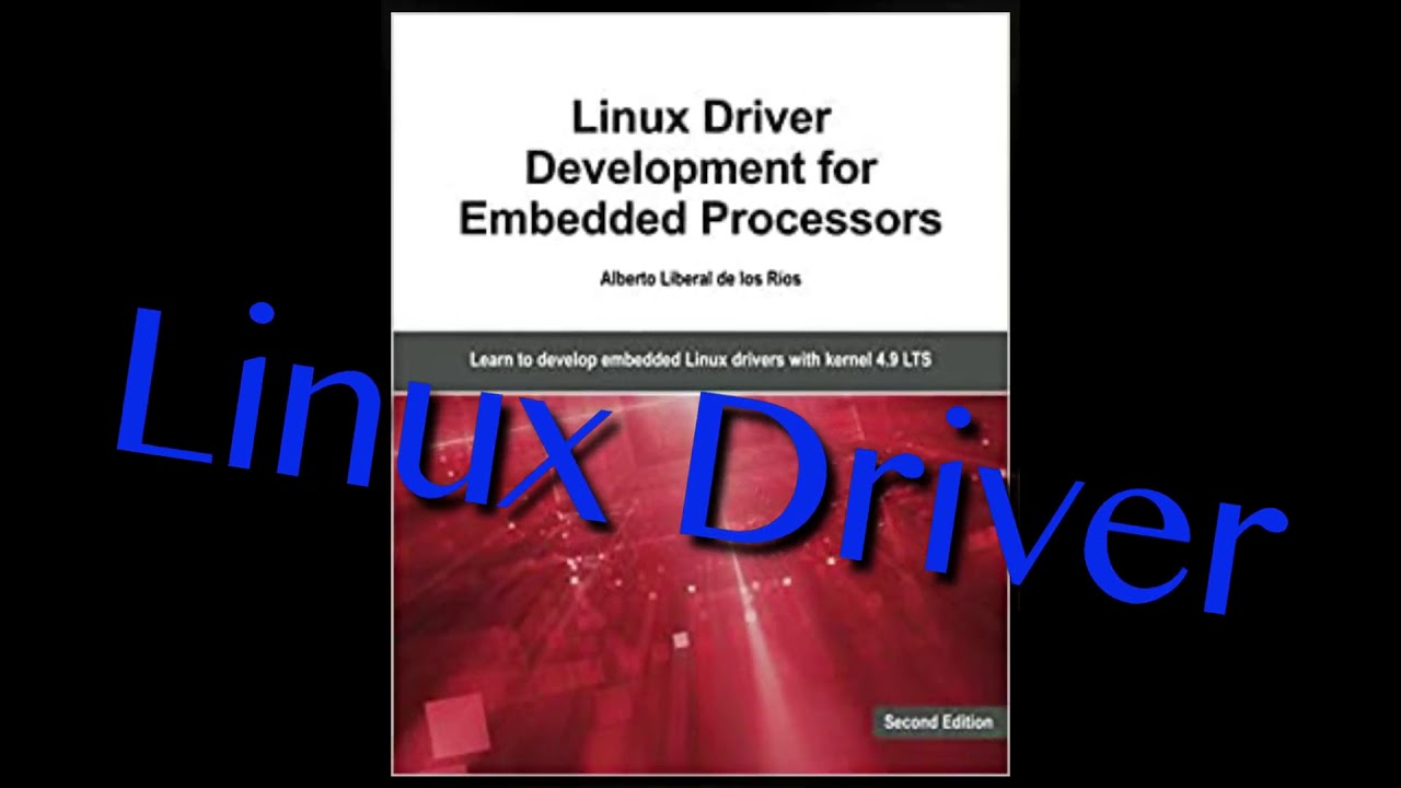 LINUX DRIVER DEVELOPMENT FOR EMBEDDED PROCESSORS