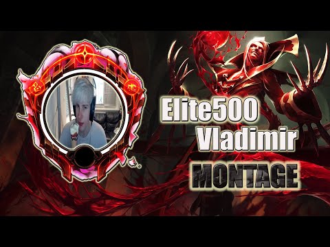 Elite500 Montage''Best Of Elite500 Vladimir Montage''-League of legends-1080p 60Fps