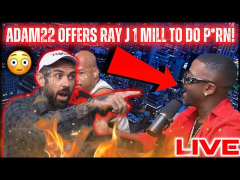 🔴Adam22 Offers Ray J 1 MILLION To Do P⭕️RN!😳|DW Flame is a Bad B**CH!|LIVE REACTION!