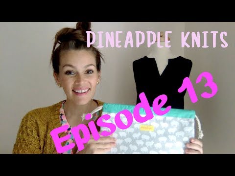 Pineapple Knits Podcast Episode 13 - A Knitting Podcast