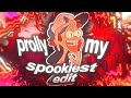 Prolly My Spookiest Edit