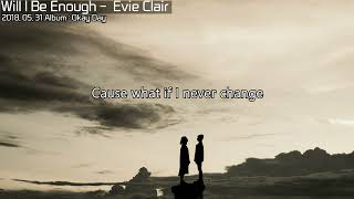 Will I Be Enough - Evie Clair / Lyrics