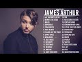 Best Of JamesArthur Greatest Hits 2021 TOP 100 Songs Of The Weeks 2021 Best Playlist Full Album