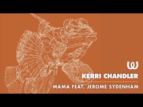  Kerri Chandler - Mama feat. Jerome Sydenham