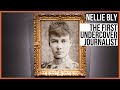 Nellie Bly: The first Undercover Journalist