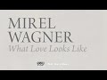 Mirel Wagner - What Love Looks Like 