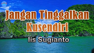 Download lagu Jangan Tinggalkan Kusendiri - Iis Sugianto (lirik Lagu) | Indonesia ~ kapankah lagi akan ku dengar mp3 Download lagu Jangan Tinggalkan Kusendiri - Iis Sugianto (lirik Lagu) | Indonesia ~ kapankah lagi akan ku dengar mp3