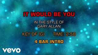 Gary Allan - It Would Be You (Karaoke)