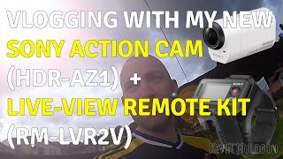 preview picture of video 'Vlogging with My New Sony Action Cam (HDR-AZ1) and Live View Remote (RM-LVR1)'