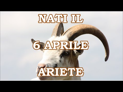 6 Aprile | Segno Zodiacale Ariete ♈ | Significato Giorno Di Nascita | Personalità Generale