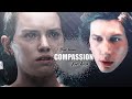 Kylo Ren & Rey 【 You have Compassion for her 】 Kylo Ren & Rey 【 You have Compassion for her 】