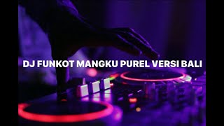 Download lagu DJ FUNKOT MANGKU PUREL VERSI BALI TIKTOK VIRAL... mp3