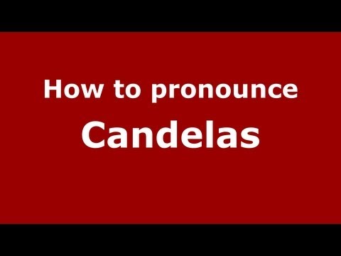 How to pronounce Candelas