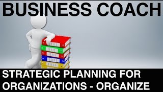 Business Plan Coaching: Strategic Planning For Organizations (STEP THREE)