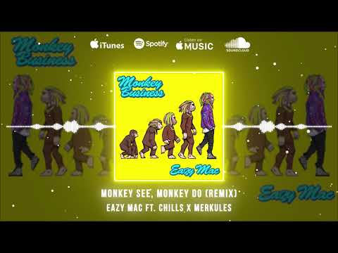 Eazy Mac ft Chills X Merkules - Monkey See, Monkey Do (Remix) (Official Audio)