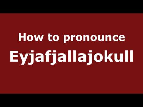 How to pronounce Eyjafjallajokull