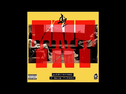 AlcolirykoZ - TNT (Con Bajo Tierra) Prod. El Arkeólogo