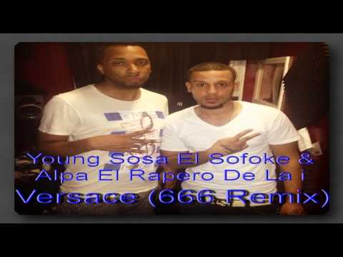 Young Sosa El Sofoke & Alpa El Rapero De La i - Versace (666 Remix) (Mixed By Romy)